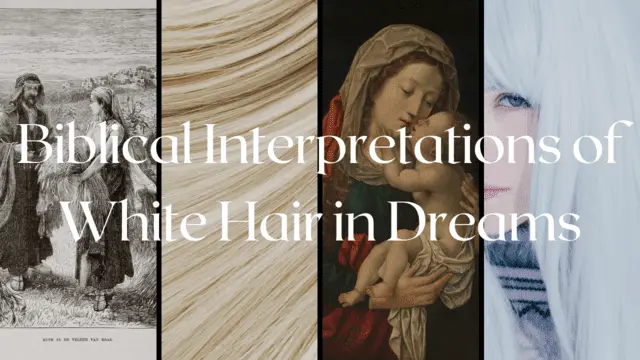 Biblical Meanings of White Hair in Dreams